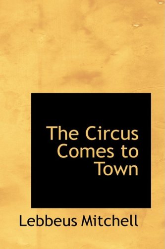 Imagen de archivo de The Circus Comes to Town a la venta por Irish Booksellers