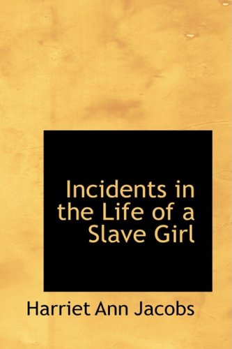 Imagen de archivo de Incidents in the Life of a Slave Girl : Written by Herself a la venta por Better World Books