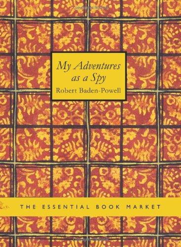 My Adventures as a Spy (9781434605269) by Baden-Powell, Robert