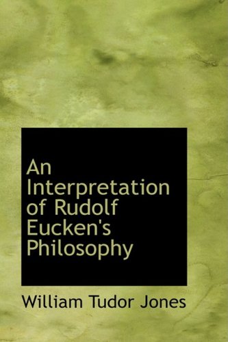 Stock image for An Interpretation of Rudolf Eucken\'s Philosophy for sale by Revaluation Books