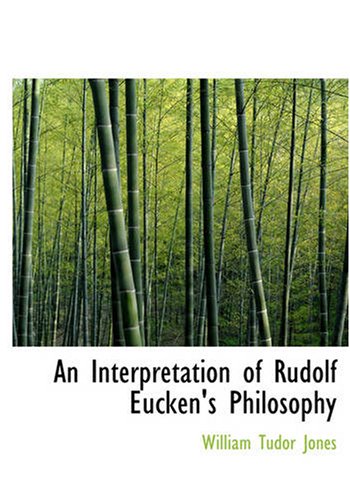 Stock image for An Interpretation of Rudolf Eucken\'s Philosophy (Large Print Edition) for sale by Revaluation Books