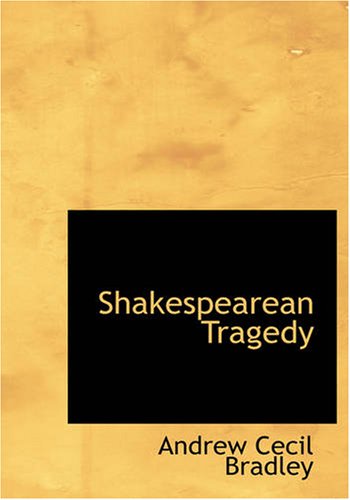 Imagen de archivo de Shakespearean Tragedy (Large Print Edition): Lectures on Hamlet Othello King Lear Macbeth a la venta por Revaluation Books