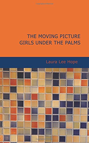 The Moving Picture Girls Under the Palms: Or Lost in the Wilds of Florida (9781434607171) by Hope, Laura Lee