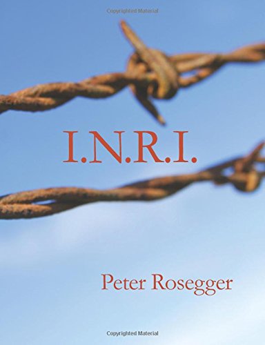 I.N.R.I.: A Prisoner's Story of the Cross (9781434607485) by Rosegger, Peter