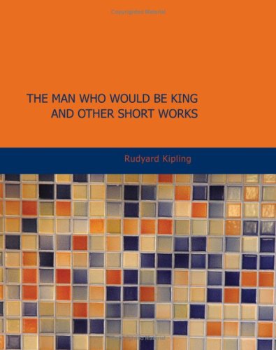 Imagen de archivo de The Man Who Would Be King and Other Short Works a la venta por Revaluation Books