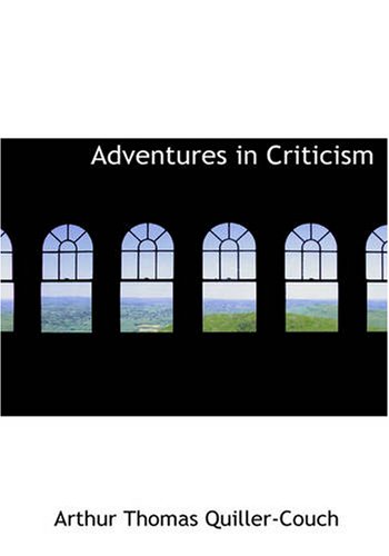 Adventures in Criticism (9781434609403) by Quiller-Couch, Arthur Thomas