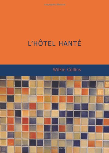 L'hÃ´tel hantÃ© (French Edition) (9781434609861) by Collins, Wilkie