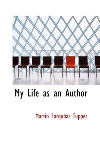 My Life as an Author (9781434611611) by Tupper, Martin Farquhar