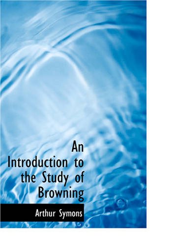 An Introduction to the Study of Browning - Arthur Symons