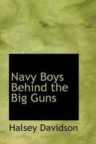 Stock image for Navy Boys Behind the Big Guns: Or Sinking the German U-Boats for sale by Revaluation Books