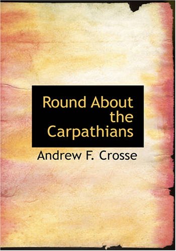 Imagen de archivo de Round About the Carpathians (Large Print Edition) a la venta por Revaluation Books