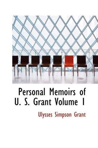 Stock image for Personal Memoirs of U. S. Grant Volume 1 for sale by Bookmans