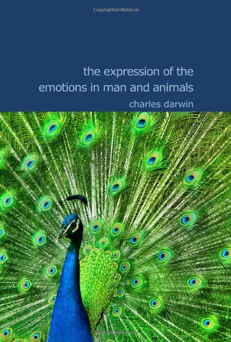 The Expression of the Emotions in Man and Animals: The Expression of the Emotions in Man and Animals (9781434614667) by Darwin, Charles