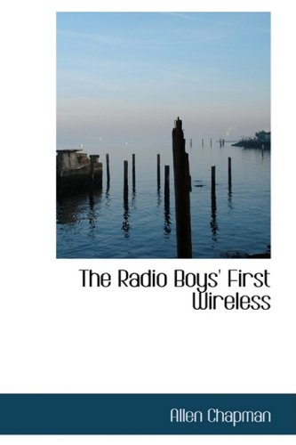 Beispielbild fr The Radio Boys' First Wireless: The Radio Boys' First Wireless zum Verkauf von Revaluation Books