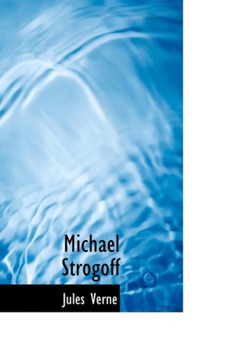 9781434616425: Michael Strogoff: Or The Courier of the Czar