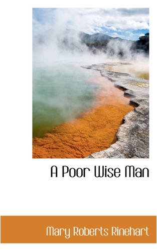 A Poor Wise Man (9781434616777) by Rinehart, Mary Roberts