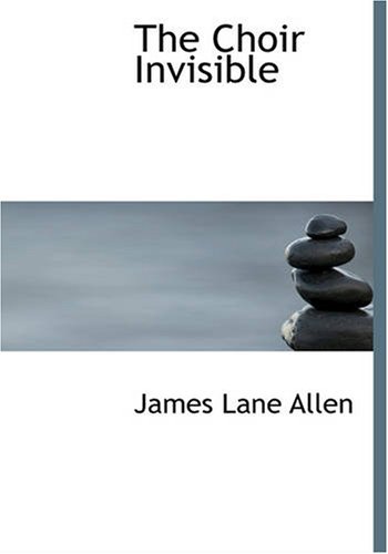 The Choir Invisible (9781434619242) by Allen, James Lane