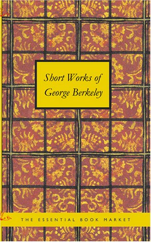 Short Works of George Berkeley (9781434619563) by Berkeley, George