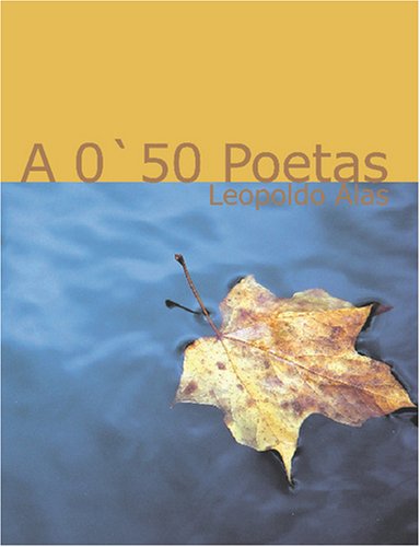 A '50 poeta (Spanish Edition) (9781434620026) by Alas, Leopoldo