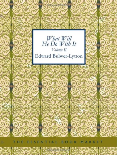 What Will He Do with It, Volume II (9781434620156) by Bulwer-Lytton, Edward