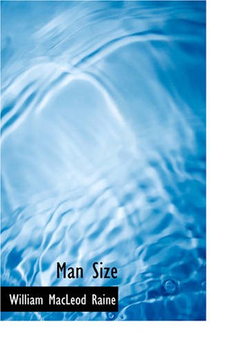 Man Size (9781434621498) by Raine, William MacLeod