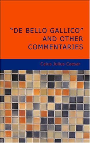 9781434621627: De Bello Gallico and Other Commentaries