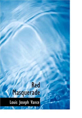 Red Masquerade: Being the Story of the Lone Wolf's Daughter (9781434622143) by Vance, Louis Joseph