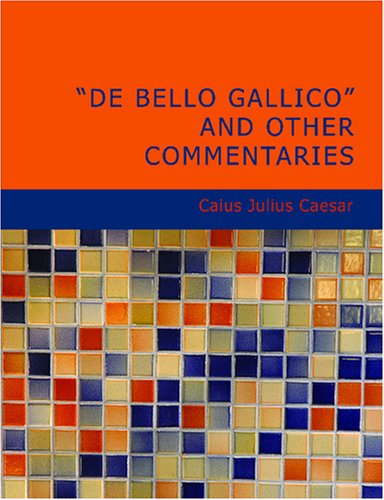 De Bello Gallico and Other Commentaries (9781434622228) by Caesar, Julius