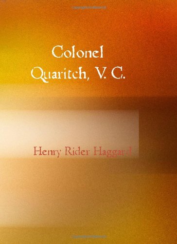 Colonel Quaritch V.C.: A Tale of Country Life (9781434622914) by Haggard, Henry Rider