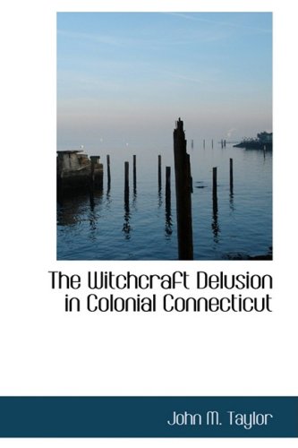 Imagen de archivo de The Witchcraft Delusion in Colonial Connecticut a la venta por Revaluation Books