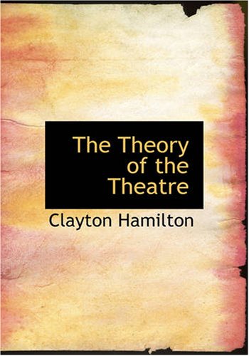 9781434624406: The Theory of the Theatre: And Other Principles of Dramatic Criticism