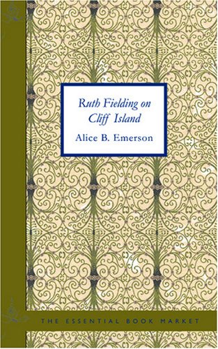 Ruth Fielding on Cliff Island: Or The Old Hunter's Treasure Box (9781434624932) by Emerson, Alice B.