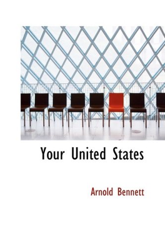 Your United States: Impressions of a first visit (9781434625199) by Bennett, Arnold