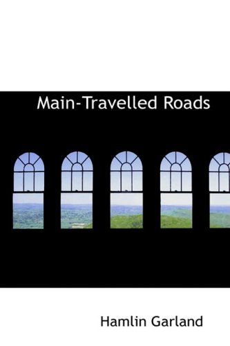 Main-Travelled Roads (9781434626004) by Garland, Hamlin