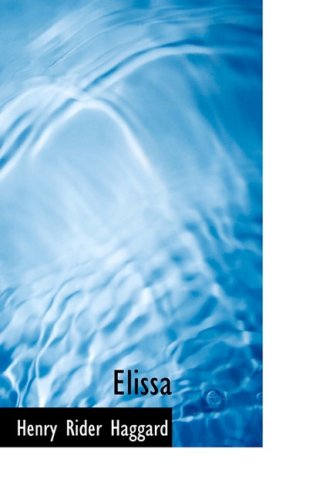 Elissa: Or the Doom or Zimbabwe (9781434626141) by Haggard, Henry Rider