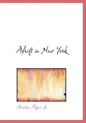 Adrift in New York: Tom and Florence Braving the World (9781434629883) by Jr., Horatio Alger