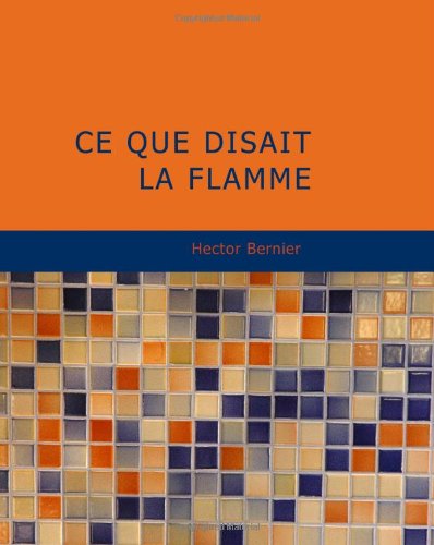 Stock image for Ce Que Disait La Flamme for sale by Revaluation Books