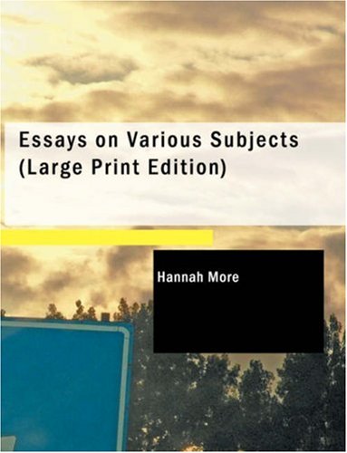 Essays on Various Subjects: Principally Designed for Young Ladies (9781434632296) by More, Hannah