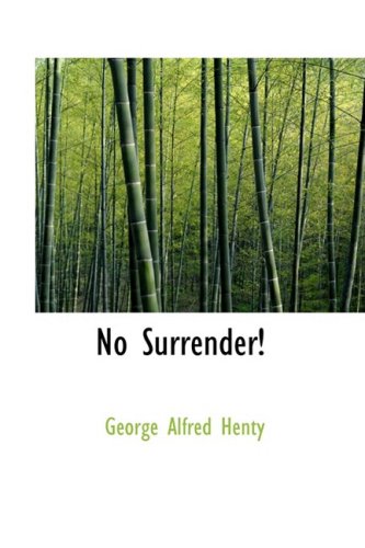 No Surrender!: A Tale of the Rising in La Vendee (9781434635747) by Henty, George Alfred