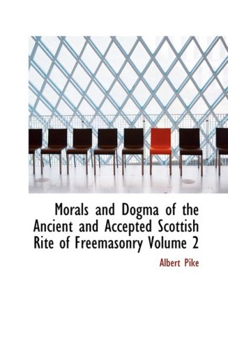 9781434637505: Morals and Dogma of the Ancient and Accepted Scottish Rite of Freemasonry Volume 2