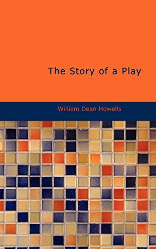 The Story of a Play: A Novel (9781434637949) by Howells, William Dean