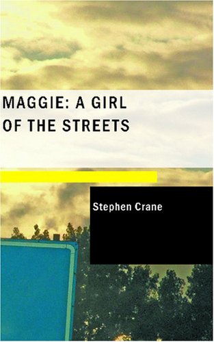 Maggie: A Girl of the Streets (9781434638649) by Crane, Stephen