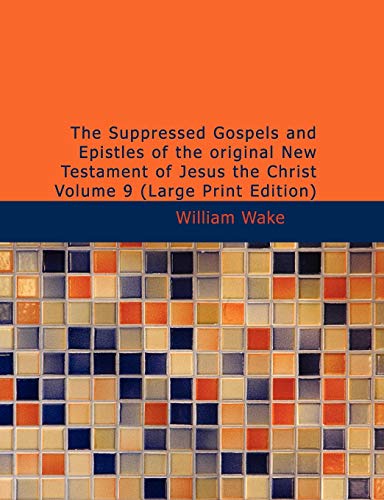 The Suppressed Gospels and Epistles of the original New Testament of Jesus the Christ Volume 9: Hermas (9781434639271) by Wake, William