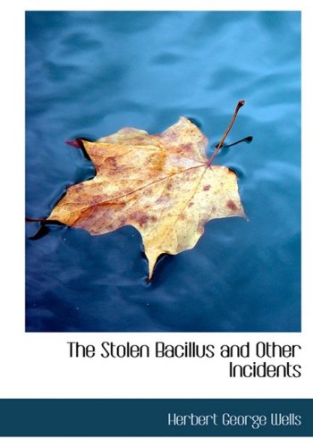 The Stolen Bacillus and Other Incidents (9781434639530) by Wells, Herbert George