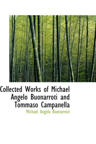 Stock image for Collected Works of Michael Angelo Buonarroti and Tommaso Campanella for sale by Revaluation Books