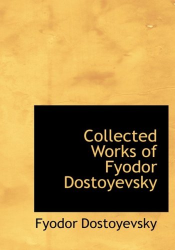 Collected Works of Fyodor Dostoyevsky (9781434640871) by Dostoyevsky, Fyodor