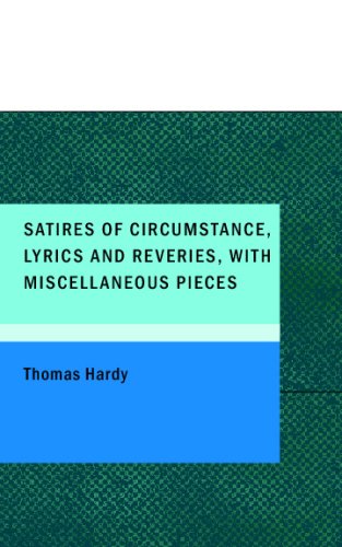 Satires of Circumstance; Lyrics and Reveries; with Miscellaneous Pieces (9781434641090) by Hardy, Thomas