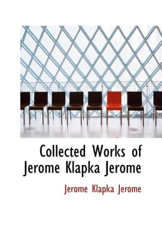 9781434641229: Collected Works of Jerome Klapka Jerome