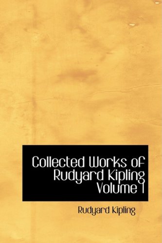 9781434641304: Collected Works of Rudyard Kipling Volume 1