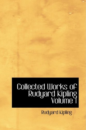 Stock image for Collected Works of Rudyard Kipling: The Bridge Builders, Captains Courageous, Just So Stories, the Phantom Richshaw and Other Ghost Stories: Vol 1 for sale by Revaluation Books